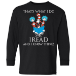 Dr Seuss: That's what I do, I read and I know things youth kids shirt