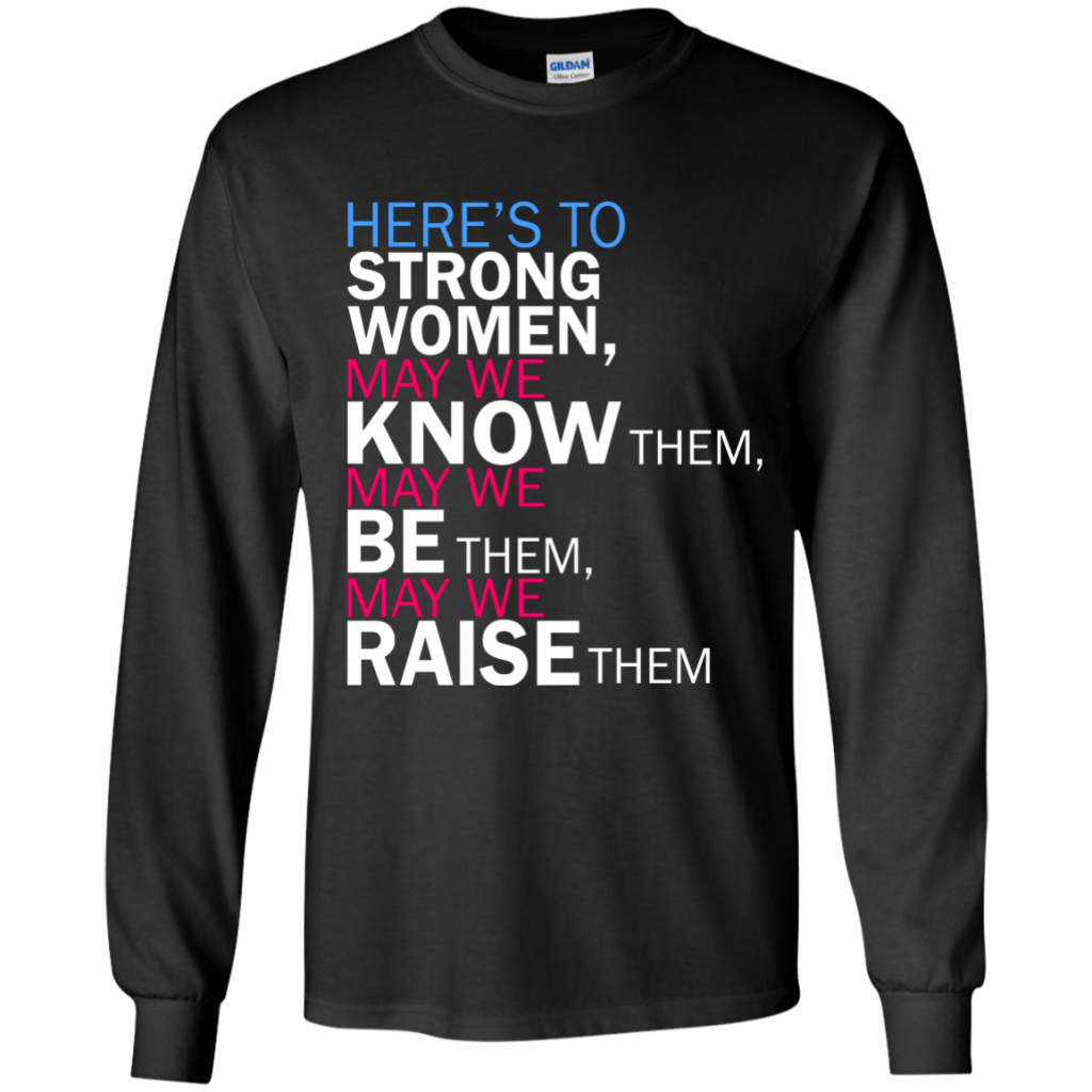 Here's to Strong Women Sweatshirt