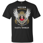Never underestimate the power of a Nasty Woman Shirt, Hoodie, Tank
