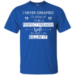 I Never Dreamed To Be A Perfect Freakin' Wife Shirt, Sweater, Tank