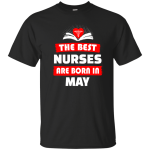The best Nurses are born in May shirt, hoodie, tank