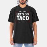 Let's Go Taco Trump Shirt