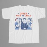 Patriotic Feminist 4th of July Girls Will be Girls Shirt