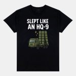 Slept Like An HQ-9 Shirt