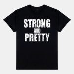 Strong And Pretty Shirt