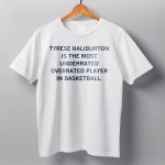 Tyrese Haliburton Is The Most Underrated Overrated Player Shirt