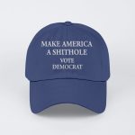 Make America a shithole vote Democrat hat