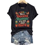 Be A Decent Human It's Not That Hard T-Shirt