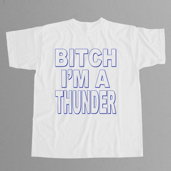 Bitch Im A Thunder Shirt 10