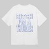 Bitch Im A Thunder Shirt 3