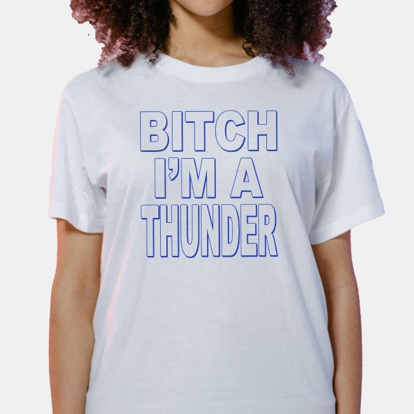 Bitch Im A Thunder Shirt 5