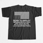 Born To Deploy Imperialism Is A Fuck New Forever War 2025 Shirt