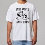Club World Cash Grab Shirt