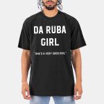 Da Ruba Girl She's A Very Good Girl Shirt
