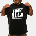 FUCK ICE No Human Is Illegal Shirt