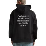 God Protect Me As I turn These Dreams Into Reality Shirt
