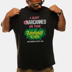I Got Narcanned In The Rainforest Cafe Atlantic City Shirt