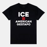 ICE Equals American Gestapo Shirt