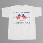 I'm Just Mad As Hell Cause I Loved This Place Shirt