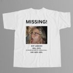 Missing Hot Lesbian Will Bite Shirt