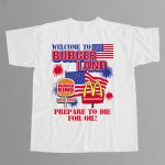 Welcome To Burgerland Prepare To Die For Oil Shirt