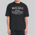 White People The Only Race You Can Legally Discriminate Against Shirt
