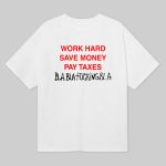 Work Hard Save Money Pay Taxes Bla Bla Shirt
