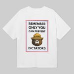 Remember Only You Can Prevent Dictators No Kings Shirt