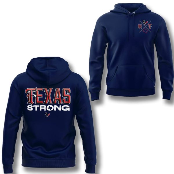2025 Houston Texans Texas Strong Shirt Hoodie