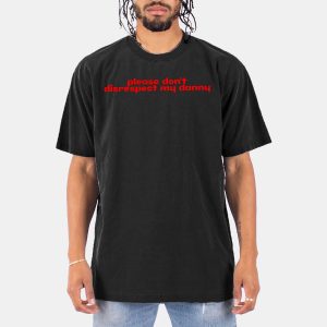 Please Dont Disrespect My Danny Shirt 10