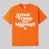 Arrest Trump Not Migrants Shirt 3