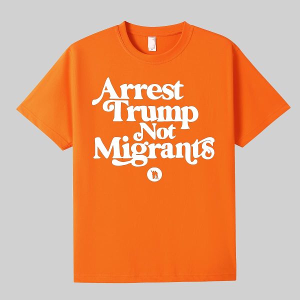 Arrest Trump Not Migrants Shirt 3