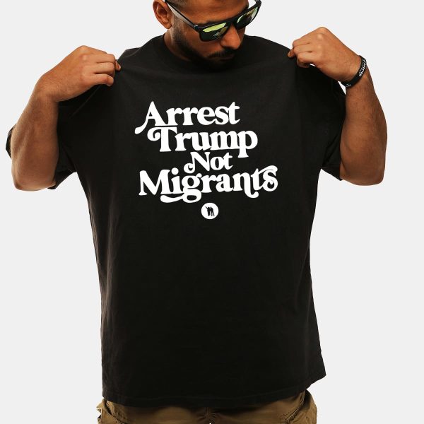 Arrest Trump Not Migrants Shirt 4