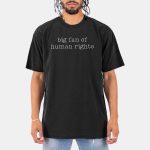 Big Fan Of Human Rights Protest Shirt