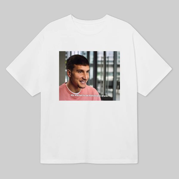 Bogdan Bogdanovic We Wanted To Be Historically Drunk Shirt 8