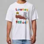 Cat Lowkey Fell Off Shirt