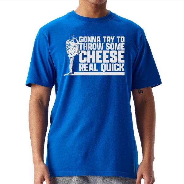 Clayton Kershaw Gonna Try To Throw Some Cheese Real Quick Shirt 1