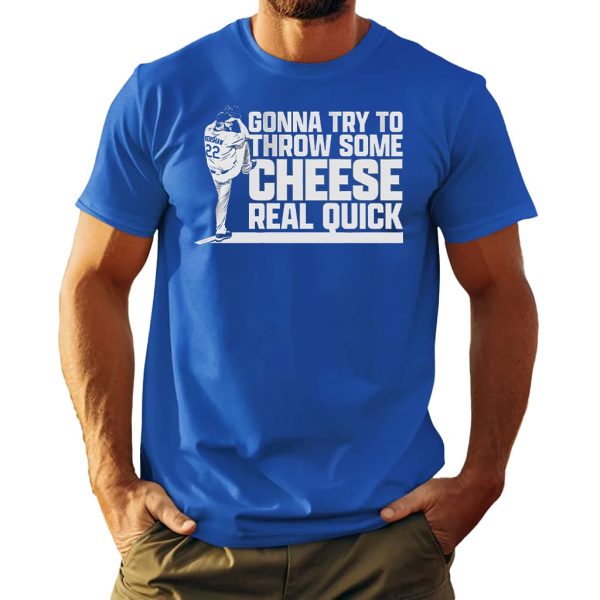 Clayton Kershaw Gonna Try To Throw Some Cheese Real Quick Shirt 2