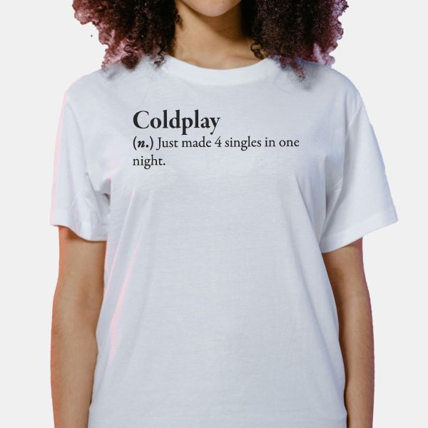 Coldplay Just Made 4 Singles In One Night Shirt 6