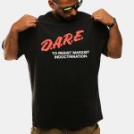 Dare To Resist Marxist Indoctrination Shirt