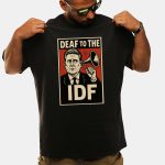 Deaf To The IDF Shirt