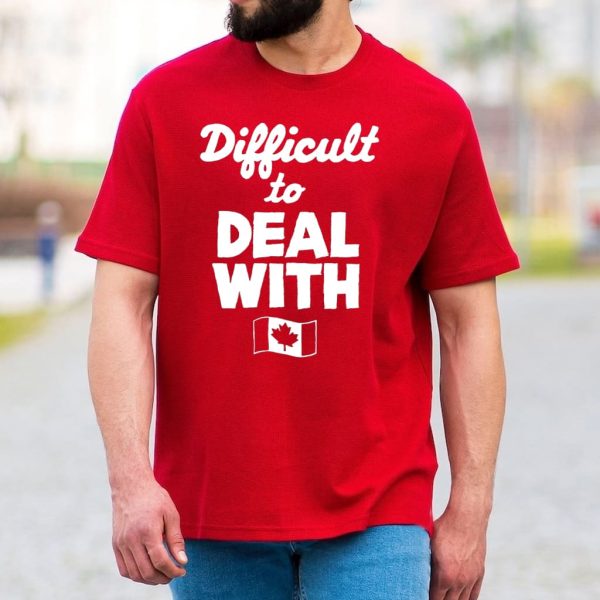 Difficult To Deal With Canada Shirt 2