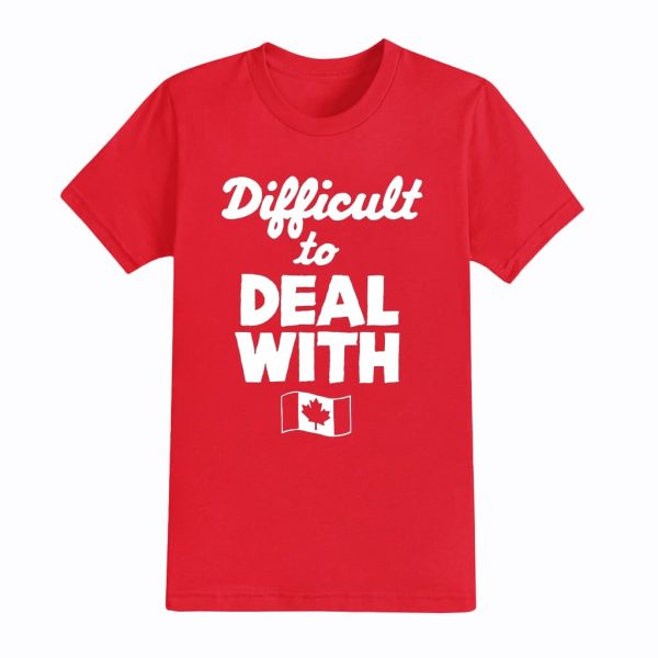 Difficult To Deal With Canada Shirt 3
