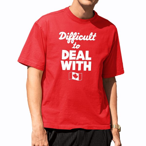Difficult To Deal With Canada Shirt 5