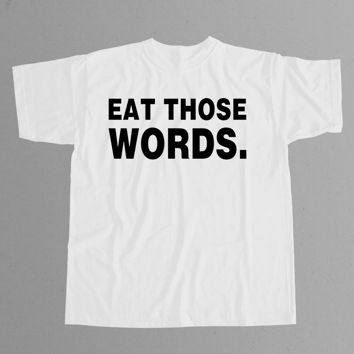 Eat Those Words Shirt 12 Eat Those Words Shirt 12