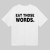 Eat Those Words Shirt 6