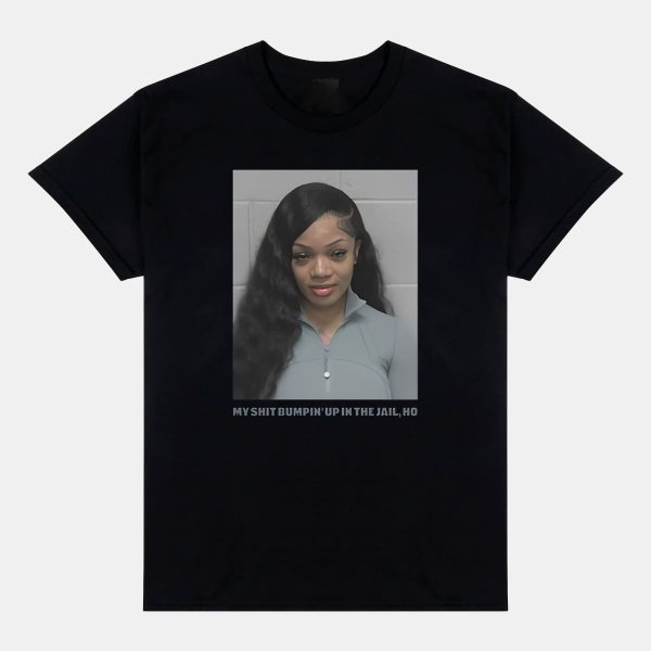 Glorilla Mugshot My Shit Bumpin Up In The Jail Ho Shirt 11