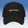 Gpu Poor Hat cap