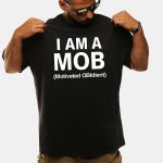 I Am A Mob Motivated Obidient Shirt