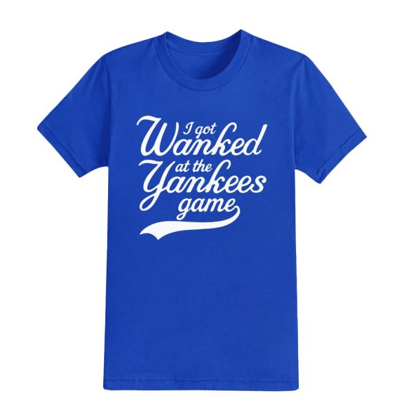 I Got Wanked At The Yankees Game Shirt 5
